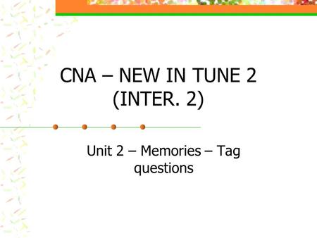 CNA – NEW IN TUNE 2 (INTER. 2)