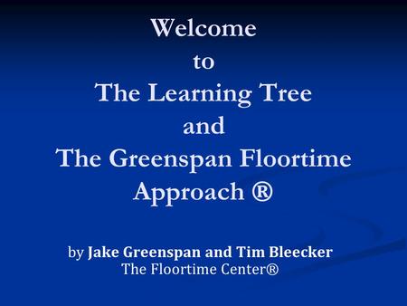 Welcome to The Learning Tree and The Greenspan Floortime Approach ®