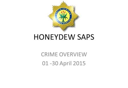 HONEYDEW SAPS CRIME OVERVIEW 01 -30 April 2015. SECTORS VERY HIGH HIGH MODERATE LOW VERY LOW Priority OffencesSector 1Sector 2Sector 3Sector 4 Murder.
