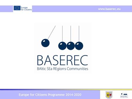 Europe for Citizens Programme 2014-2020 www.baserec.eu.