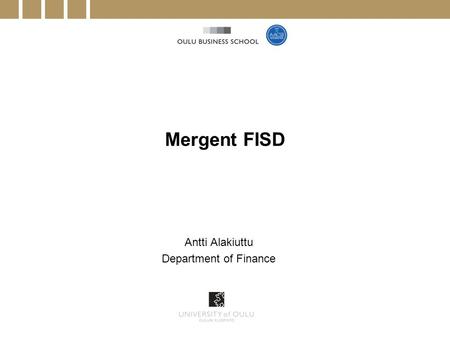 Mergent FISD Antti Alakiuttu Department of Finance.
