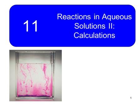 1 11 Reactions in Aqueous Solutions II: Calculations.