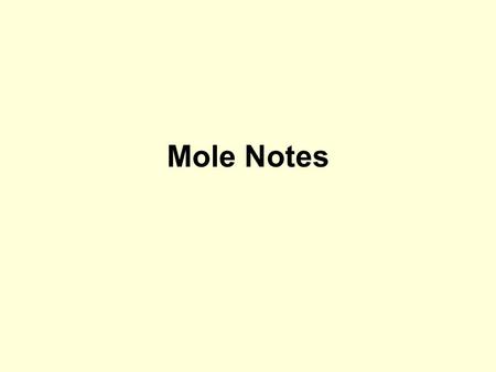 Mole Notes.