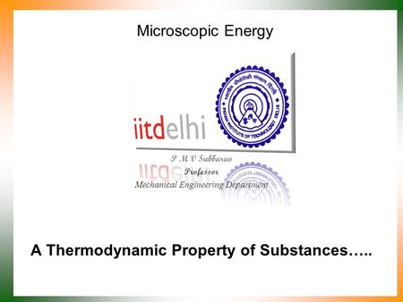 Microscopic Energy P M V Subbarao Professor Mechanical Engineering Department A Thermodynamic Property of Substances…..