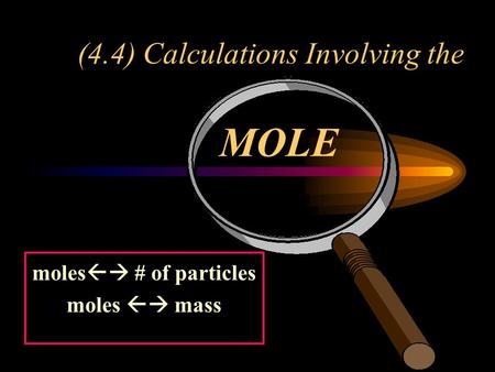 moles  # of particles moles  mass MOLE (4.4) Calculations Involving the.