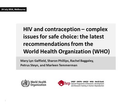 11 HIV and contraception – complex issues for safe choice: the latest recommendations from the World Health Organization (WHO) Mary Lyn Gaffield, Sharon.
