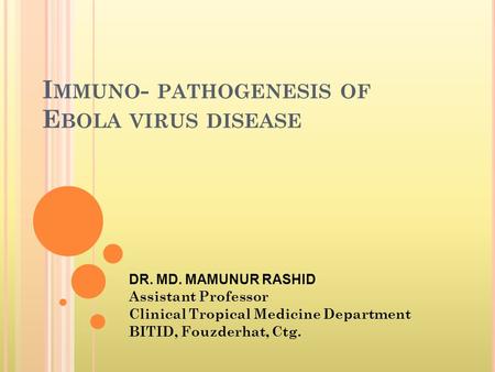 Immuno- pathogenesis of Ebola virus disease