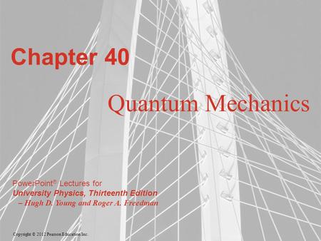 Chapter 40 Quantum Mechanics.