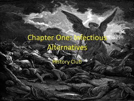 Chapter One: Infectious Alternatives History Club.