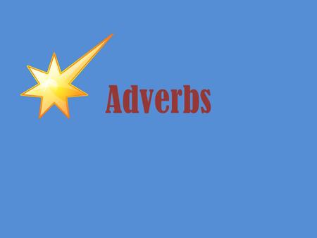 Adverbs.