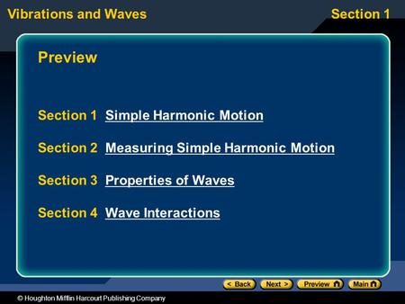 Vibrations and WavesSection 1 © Houghton Mifflin Harcourt Publishing Company Preview Section 1 Simple Harmonic MotionSimple Harmonic Motion Section 2 Measuring.