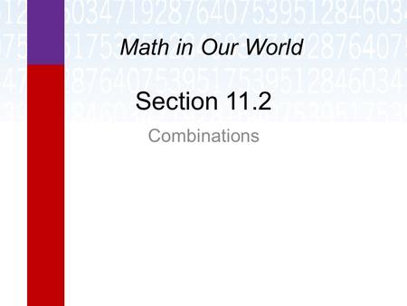 Math in Our World Section 11.2 Combinations.