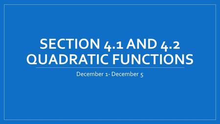 Section 4.1 and 4.2 Quadratic Functions
