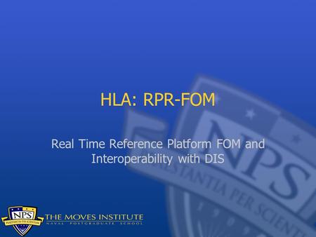 HLA: RPR-FOM Real Time Reference Platform FOM and Interoperability with DIS.