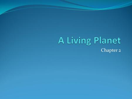 A Living Planet Chapter 2.
