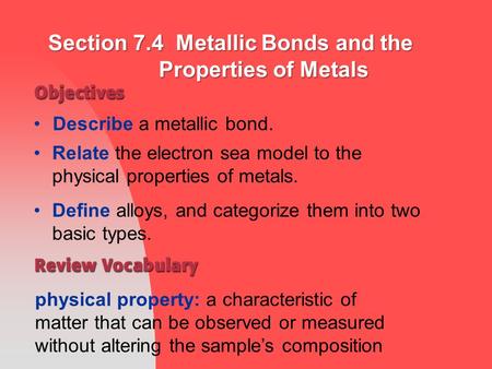 Section 7.4 Metallic Bonds and the Properties of Metals