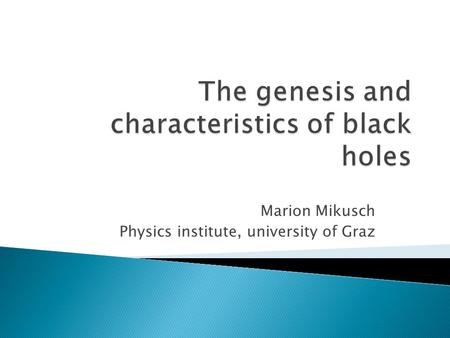 Marion Mikusch Physics institute, university of Graz.