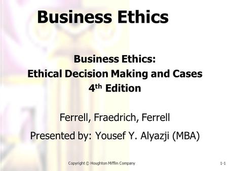 BUSINESS ETHICS Ethical Decision Making and Cases ppt