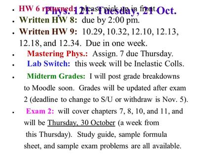 Phys. 121: Tuesday, 21 Oct. Written HW 8: due by 2:00 pm.