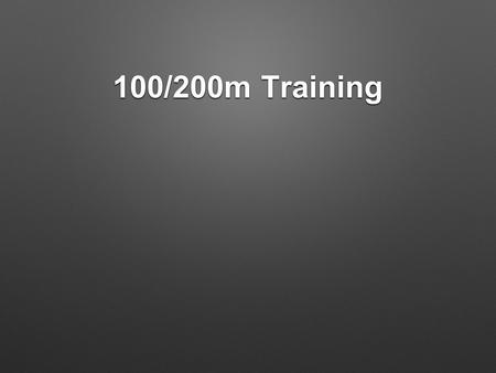 100/200m Training. Weekly Themes MONDAYTUESDAYWEDNESDAYTHURSDAYFRIDAYSATURDAY POWER/SPE ED SPEED ENDURANCE ACTIVE RECOVERY POWER/SPE ED SPEED ENDURANCE.