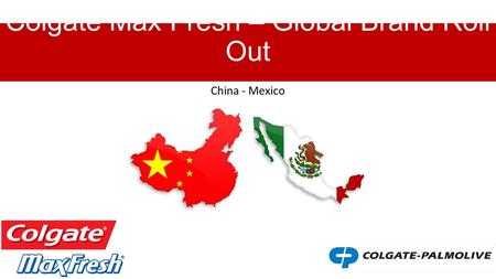 Colgate Max Fresh – Global Brand Roll Out