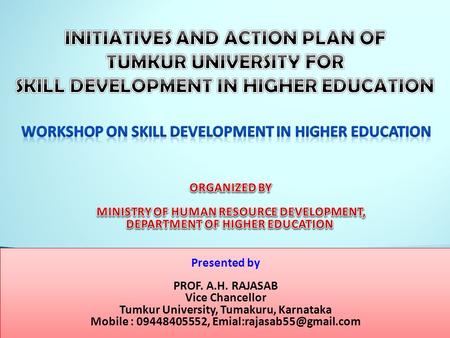 Presented by PROF. A.H. RAJASAB Vice Chancellor Tumkur University, Tumakuru, Karnataka Mobile : 09448405552, Presented by PROF.