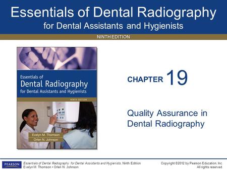Essentials of Dental Radiography for Dental Assistants and Hygienists CHAPTER Copyright ©2012 by Pearson Education, Inc. All rights reserved. Essentials.