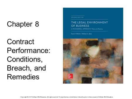 Chapter 8 Contract Performance: Conditions, Breach, and Remedies Copyright © 2015 McGraw-Hill Education. All rights reserved. No reproduction or distribution.