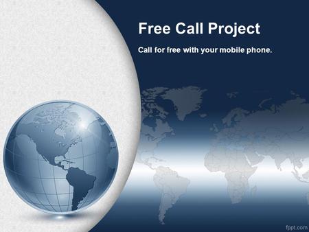 Free Call Project Call for free with your mobile phone.