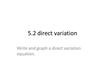 Write and graph a direct variation equation.