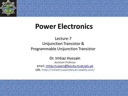 Power Electronics Lecture-7 Unijunction Transistor &