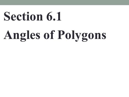 Section 6.1 Angles of Polygons