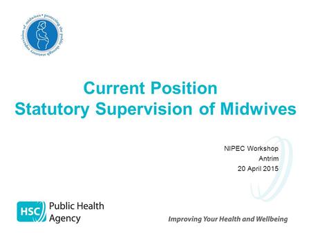 Current Position Statutory Supervision of Midwives