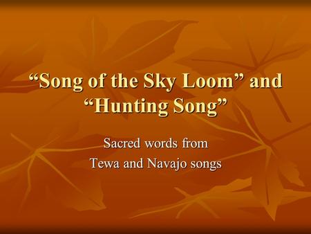 “Song of the Sky Loom” and “Hunting Song”