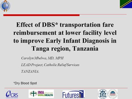 Effect of DBS* transportation fare reimbursement at lower facility level to improve Early Infant Diagnosis in Tanga region, Tanzania Carolyn Mbelwa, MD,