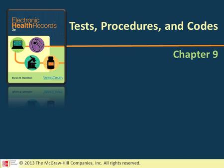 © 2013 The McGraw-Hill Companies, Inc. All rights reserved. Chapter 9 Tests, Procedures, and Codes.