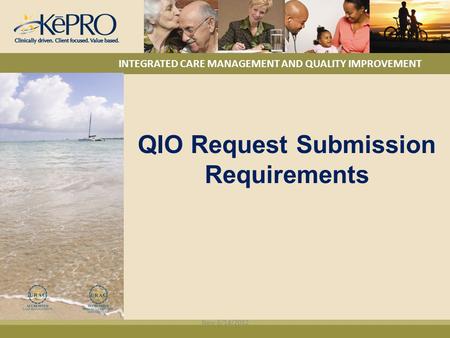 INTEGRATED CARE MANAGEMENT AND QUALITY IMPROVEMENT QIO Request Submission Requirements New 6/14/2012.