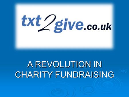 A REVOLUTION IN CHARITY FUNDRAISING. OUR MISSION   Our goal is to enable the use of wireless resources and technology to support good causes by solving.