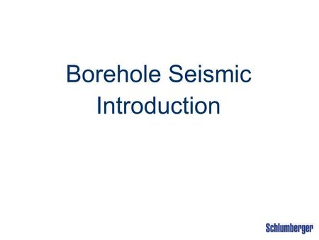Borehole Seismic Introduction