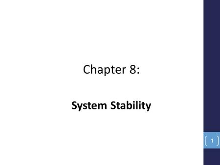 Chapter 8: System Stability.