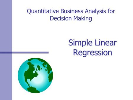 Quantitative Business Analysis for Decision Making Simple Linear Regression.