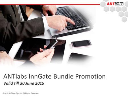 ANTlabs InnGate Bundle Promotion Valid till 30 June 2015