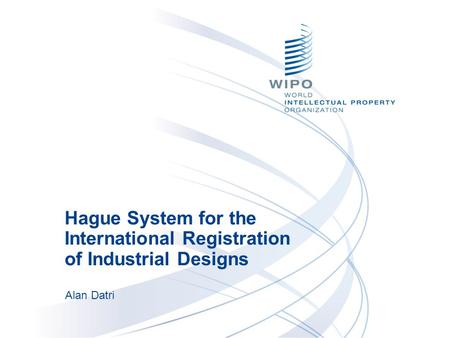 Hague System for the International Registration of Industrial Designs Alan Datri.