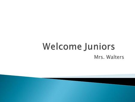 Mrs. Walters.  Community College/University  Applications  Entrance Exams  Scholarships.