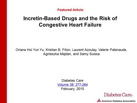 Incretin-Based Drugs and the Risk of Congestive Heart Failure Featured Article: Oriana Hoi Yun Yu, Kristian B. Filion, Laurent Azoulay, Valerie Patenaude,