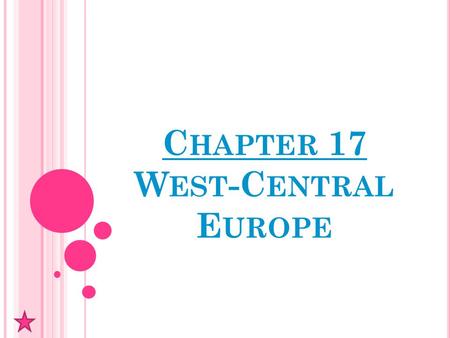 C HAPTER 17 W EST -C ENTRAL E UROPE. P HYSICAL G EOGRAPHY OF W EST -C ENTRAL E UROPE Section 1.