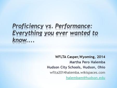 WFLTA Casper,Wyoming, 2014 Martha Pero Halemba Hudson City Schools, Hudson, Ohio wflta2014halemba.wikispaces.com