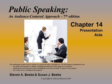 Copyright © Allyn & Bacon 2009 Public Speaking: An Audience-Centered Approach – 7 th edition Chapter 14 Presentation Aids This multimedia product and its.