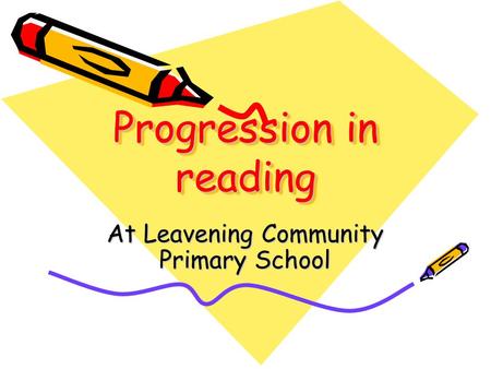 At Leavening Community Primary School Progression in reading.