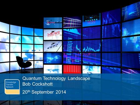 PAGE 1 Quantum Technology Landscape Bob Cockshott 20 th September 2014.